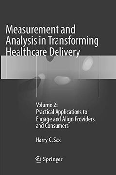 portada Measurement and Analysis in Transforming Healthcare Delivery: Volume 2: Practical Applications to Engage and Align Providers and Consumers (en Inglés)