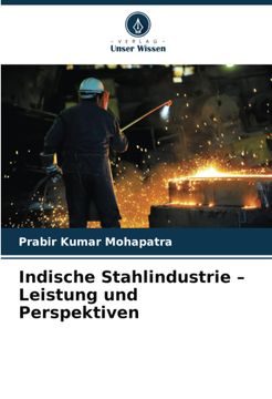 portada Indische Stahlindustrie - Leistung und Perspektiven de Prabir Kumar Mohapatra(Ks Omniscriptum Publishing) (en Alemán)