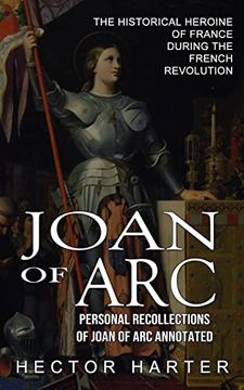 portada Joan of Arc: Personal Recollections of Joan of arc Annotated (The Historical Heroine of France During the French Revolution) (en Inglés)