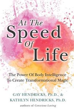 portada At the Speed of Life: The Power of Body Intelligence to Create Transformational Magic (in English)