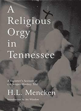 portada A Religious Orgy in Tennessee: A Reporter's Account of the Scopes Monkey Trial 