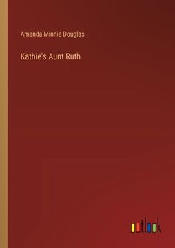 portada Kathie's Aunt Ruth (en Inglés)
