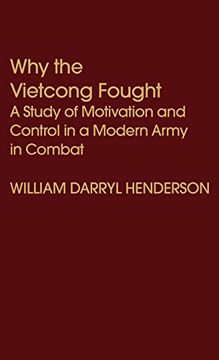 portada Why the Vietcong Fought: A Study of Motivation and Control in a Modern Army in Combat (en Inglés)