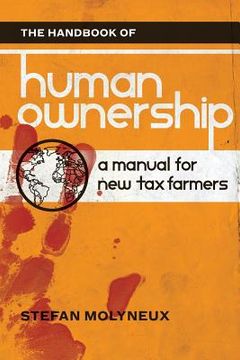 portada The Handbook of Human Ownership: A Manual for New Tax Farmers (en Inglés)