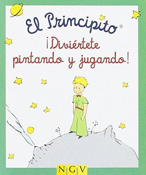 portada EL PRINCIPITO. Â¡DIVIERTETE PINTANDO Y JUGANDO! (in Spanish)