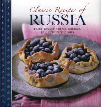 portada Classic Recipes of Russia: Traditional Food and Cooking in 25 Authentic Dishes (in English)