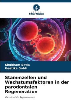 portada Stammzellen und Wachstumsfaktoren in der parodontalen Regeneration (en Alemán)
