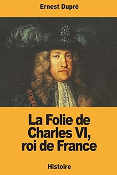 portada La Folie de Charles vi, roi de France (en Francés)