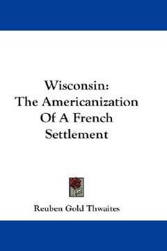 portada wisconsin: the americanization of a french settlement (en Inglés)