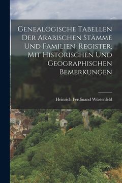 portada Genealogische Tabellen Der Arabischen Stämme Und Familien. Register, Mit Historischen Und Geographischen Bemerkungen (in German)