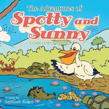 portada The Adventures of Spotty and Sunny: Escape to the Everglades (en Inglés)