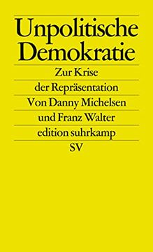 Unpolitische Demokratie: Zur Krise der Repräsentation (en Alemán)
