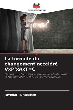portada La formule du changement accéléré VxP²xAxT=C (en Francés)