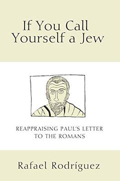 portada If you Call Yourself a Jew: Reappraising Paul'S Letter to the Romans (in English)