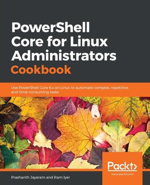 portada Powershell Core for Linux Administrators Cookbook: Use Powershell Core 6. X on Linux to Automate Complex, Repetitive, and Time-Consuming Tasks 