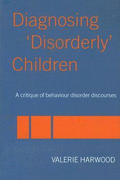 portada diagnosing 'disorderly' children: a critique of behaviour disorder discourses (en Inglés)