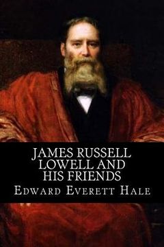 portada James Russell Lowell and his Friends (in English)