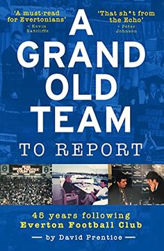 portada A Grand old Team to Report: 45 Years Following Everton Football Club (en Inglés)