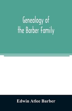 portada Genealogy of the Barber family: the descendants of Robert Barber of Lancaster County, Pennsylvania (en Inglés)