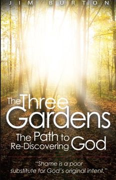 portada The Three Gardens: The Path to Re-Discovering God