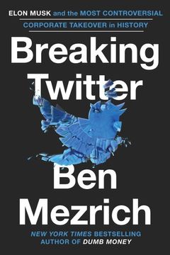 portada Breaking Twitter: Elon Musk and the Most Controversial Corporate Takeover in History (in English)