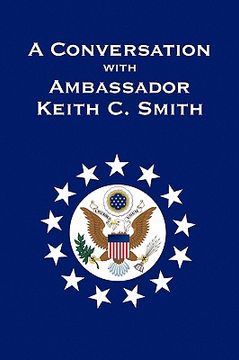 portada a conversation with ambassador keith c. smith (en Inglés)