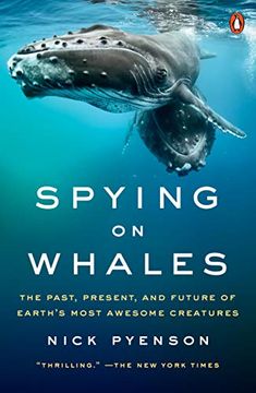 portada Spying on Whales: The Past, Present, and Future of Earth's Most Awesome Creatures (in English)