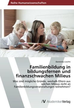 portada Familienbildung in bildungsfernen und finanzschwachen Milieus: Was sind mögliche Gründe, weshalb Eltern aus solchen Milieus nicht an Familienbildungsveranstaltungen teilnehmen?