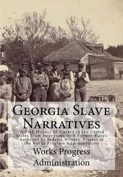 portada Georgia Slave Narratives: A Folk History of Slavery in the United States From Interviews with Former Slaves (in English)