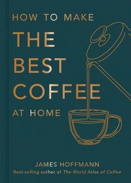 portada How to Make the Best Coffee at Home (in English)