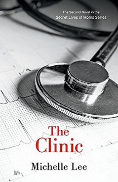 portada The Clinic (The Secret Lives of Moms) (en Inglés)