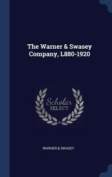 portada The Warner & Swasey Company, L880-1920 (en Inglés)