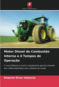 portada Motor Diesel de Combustão Interna a 4 Tempos de Operação: E a sua Influência no Tractor e Equipamento Agrícola, Triturador e (en Portugués)