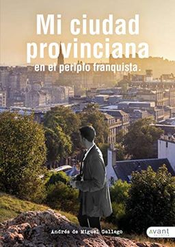 portada Mi Ciudad Provinciana en el Periplo Franquista (in Spanish)