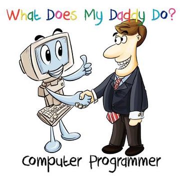portada what does my daddy do? computer programmer (in English)