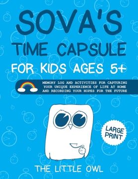 portada Sova's Time Capsule For Kids Ages 5+: Memory log and activities for capturing your unique experience of life at home and recording your hopes for futu