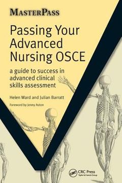 Passing Your Advanced Nursing OSCE: A Guide to Success in Advanced Clinical Skills Assessment (en Inglés)