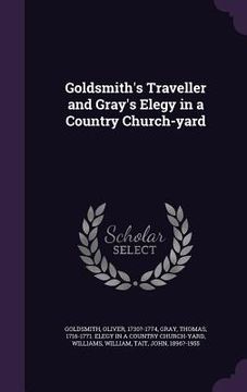 portada Goldsmith's Traveller and Gray's Elegy in a Country Church-yard