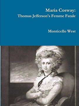 portada Maria Cosway: Thomas Jefferson's Femme Fatale or Failed Miniaturist Artist? (en Inglés)