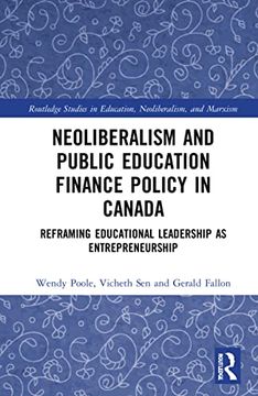 portada Neoliberalism and Public Education Finance Policy in Canada: Reframing Educational Leadership as Entrepreneurship (Routledge Studies in Education, Neoliberalism, and Marxism) 