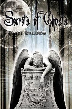 portada secrets of ghosts: forgotten orphans an abandoned church too many secrets (en Inglés)