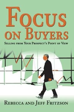 portada Focus on Buyers: Selling From Your Prospect's Point of View 