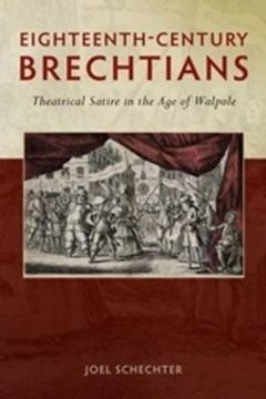 portada Eighteenth-Century Brechtians: Theatrical Satire in the age of Walpole (Exeter Performance Studies) (en Inglés)