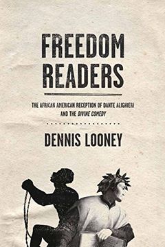 portada Freedom Readers: The African American Reception of Dante Alighieri and the Divine Comedy (William and Katherine Devers Series in Dante and Medieval Italian Literature) 