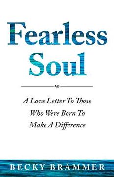 portada Fearless Soul: A Love Letter To Those Who Were Born To Make A Difference (en Inglés)