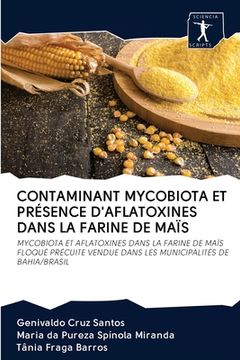 portada Contaminant Mycobiota Et Présence d'Aflatoxines Dans La Farine de Maïs (en Francés)