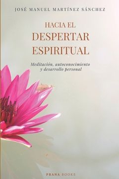 Hacia el Despertar Espiritual: Meditación, Autoconocimiento y Desarrollo Personal