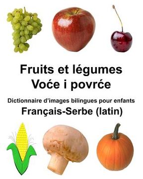 portada Français-Serbe (latin) Fruits et légumes Dictionnaire d'images bilingues pour enfants (en Francés)