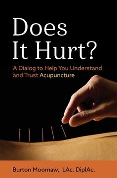 portada Does It Hurt?: A Dialog to Help You Understand and Trust Acupuncture