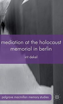 portada Mediation at the Holocaust Memorial in Berlin (Palgrave Macmillan Memory Studies) (en Inglés)